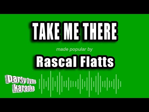 Rascal Flatts - Take Me There