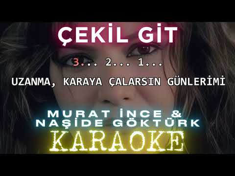 Murat İnce & Naşide Göktürk Çekil Git (Ayrılık Sevdi Bizi)