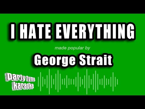 George Strait - I Hate Everything
