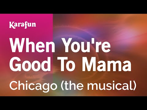 Chicago (the musical) - When You're Good to Mama