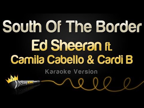 Ed Sheeran - South Of The Border (feat. Camila Cabello & Cardi B)