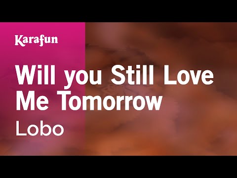 Lobo - Will You Still Love Me Tomorrow