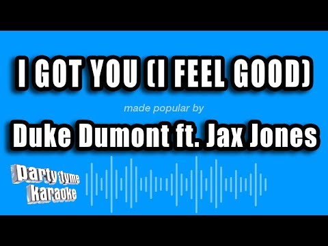 Duke Dumont feat. Jax Jones - I Got You ( I Feel Good)