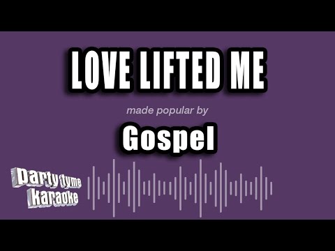 Gospel - Love Lifted Me