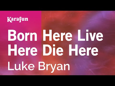 Luke Bryan - Born Here Live Here Die Here