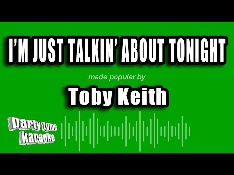 Toby Keith - I'm Just Talkin' About Tonight