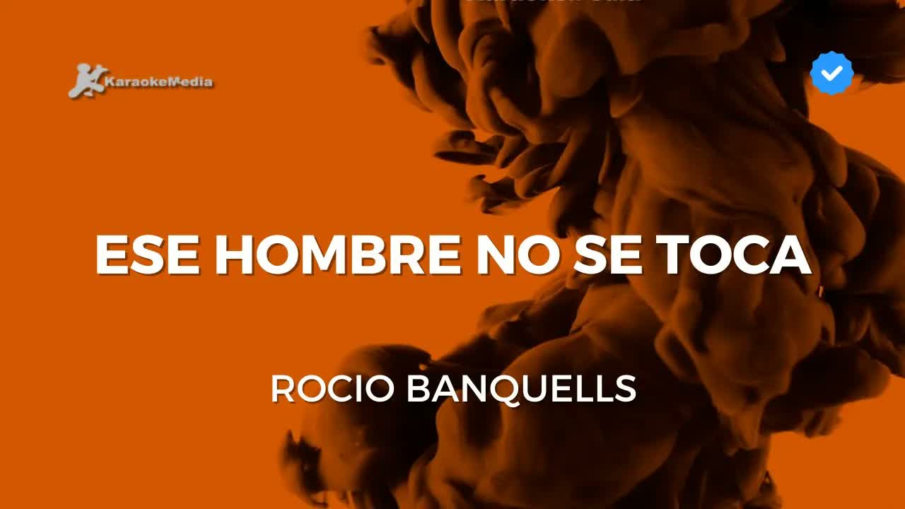 Rocio BANQUELLS - Ese hombre no se toca
