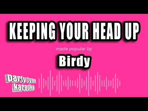 Birdy - Keeping Your Head Up