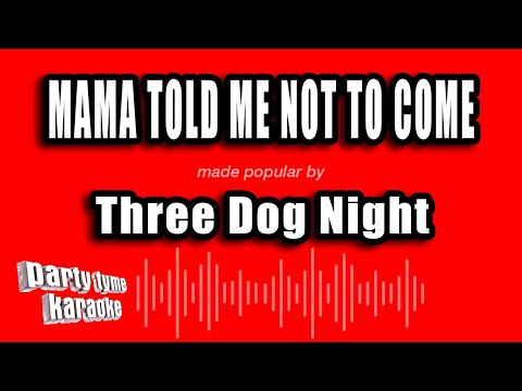 Three Dog Night - Mama Told Me Not To Come