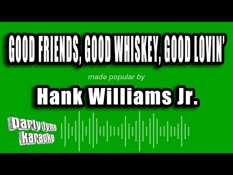 Hank Williams Jr. - Good Friends, Good Whiskey, Good Lovin'
