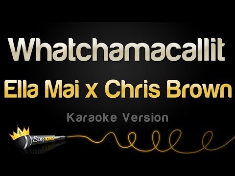 Ella Mai x Chris Brown - Whatchamacallit