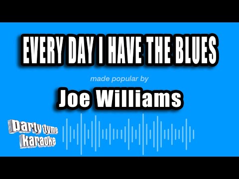 Joe Williams - Every Day I Have The Blues