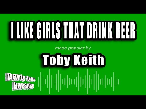 Toby Keith - I Like Girls That Drink Beer