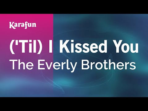 The Everly Brothers - ('Til) I Kissed You