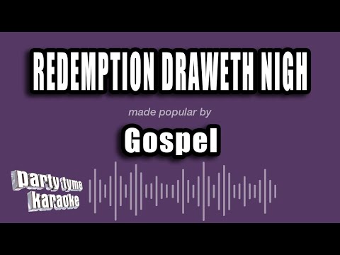 Gospel - Redemption Draweth Nigh
