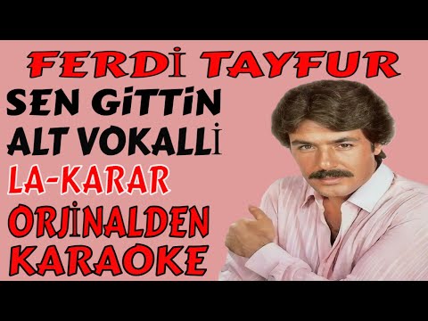 FERDİ TAYFUR SEN GiTTiN ALT VOKALLİ LA-KARAR