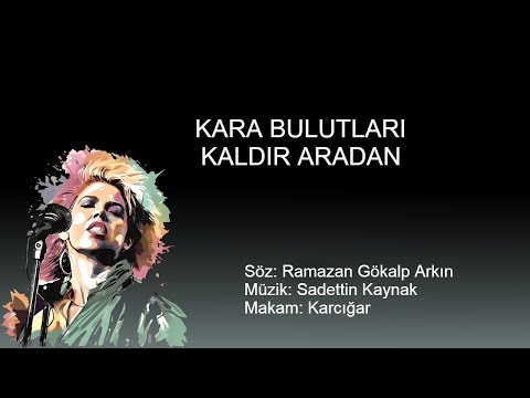 KARA BULUTLARI KALDIR ARADAN