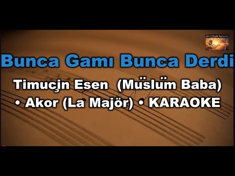 Bunca Gamı Bunca Derdi - Timuçin Esen (Müslüm Baba) - (Akor/A/La Majör) Karaoke / Lyrics