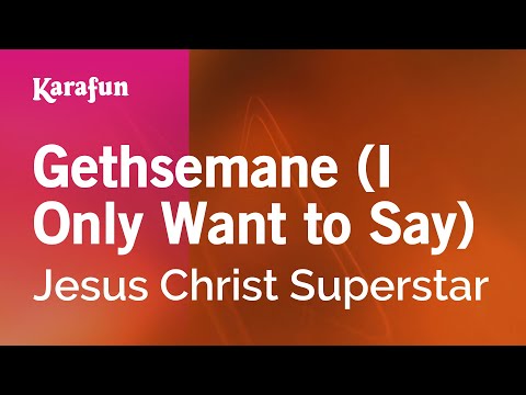 Jesus Christ Superstar - Gethsemane (I Only Want to Say)