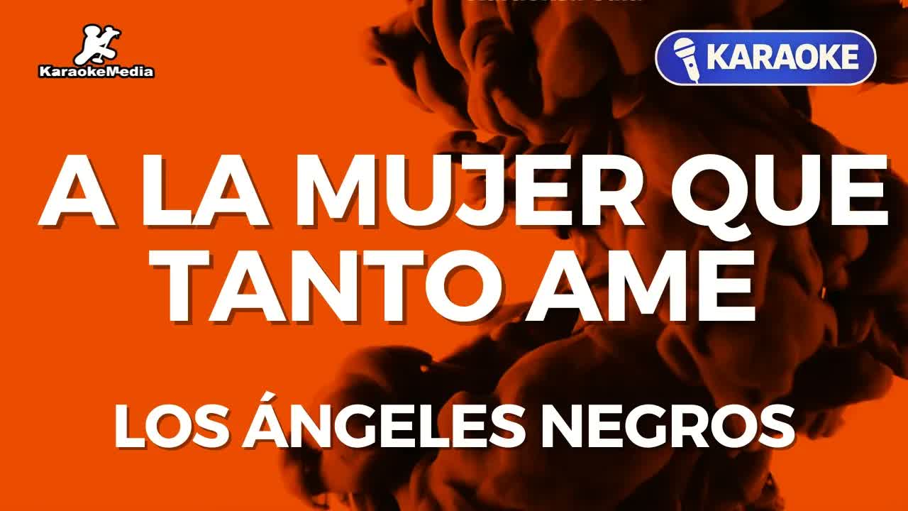 Los Ángeles Negros - A la mujer que tanto amé
