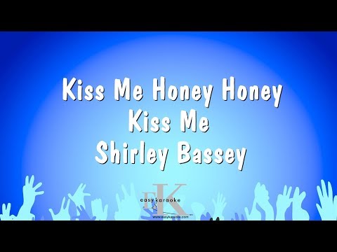 Shirley Bassey - Kiss Me Honey Honey Kiss Me