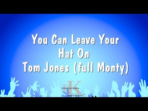 Tom Jones (full Monty) - You Can Leave Your Hat On