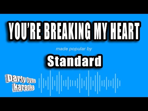Standard - You're Breaking My Heart