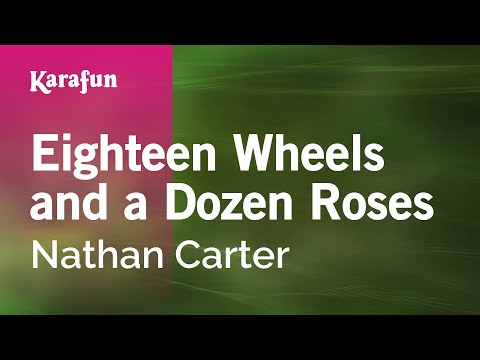 Nathan Carter - Eighteen Wheels and a Dozen Roses