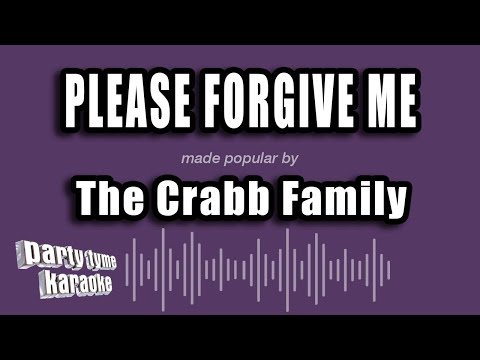 The Crabb Family - Please Forgive Me