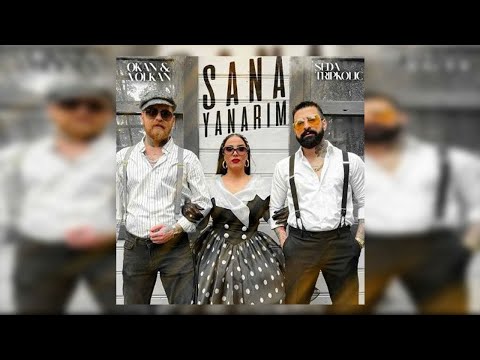 Okan & Volkan feat.  Seda Tripkolic - Sana Yanarım