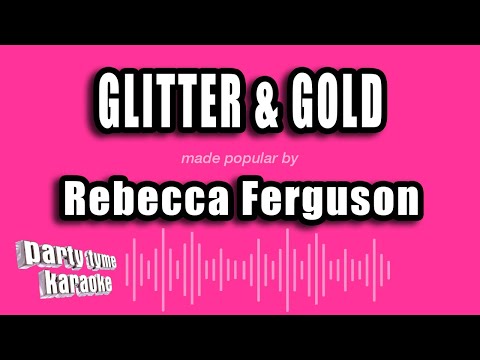 Rebecca Ferguson - Glitter & Gold