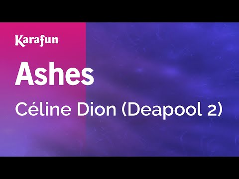 Celine Dion (Deapool 2) - Ashes