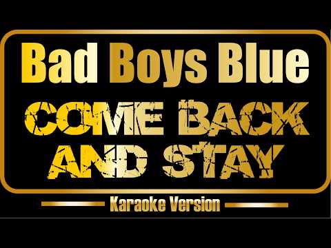 Bad Boys Blue - Come Back and stay