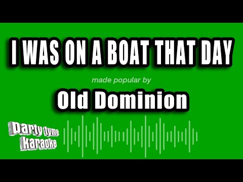Old Dominion - I Was On A Boat That Day