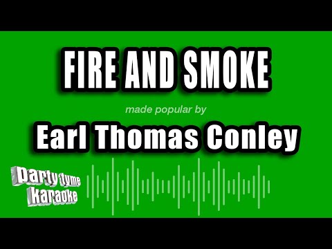Earl Thomas Conley - Fire And Smoke