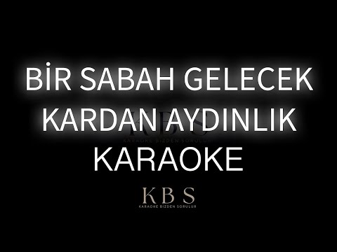 Bir Sabah Gelecek Kardan Aydınlık | (Kaliteli Karaoke - 3 Farklı Ton Seçeneğiyle)