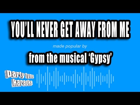 Gypsy - You'll Never Get Away From Me