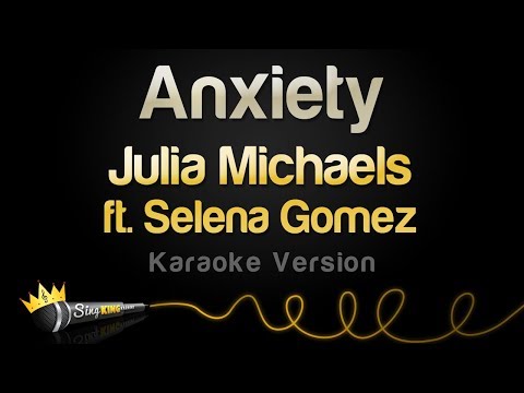 Julia Michaels feat. Selena Gomez - Anxiety