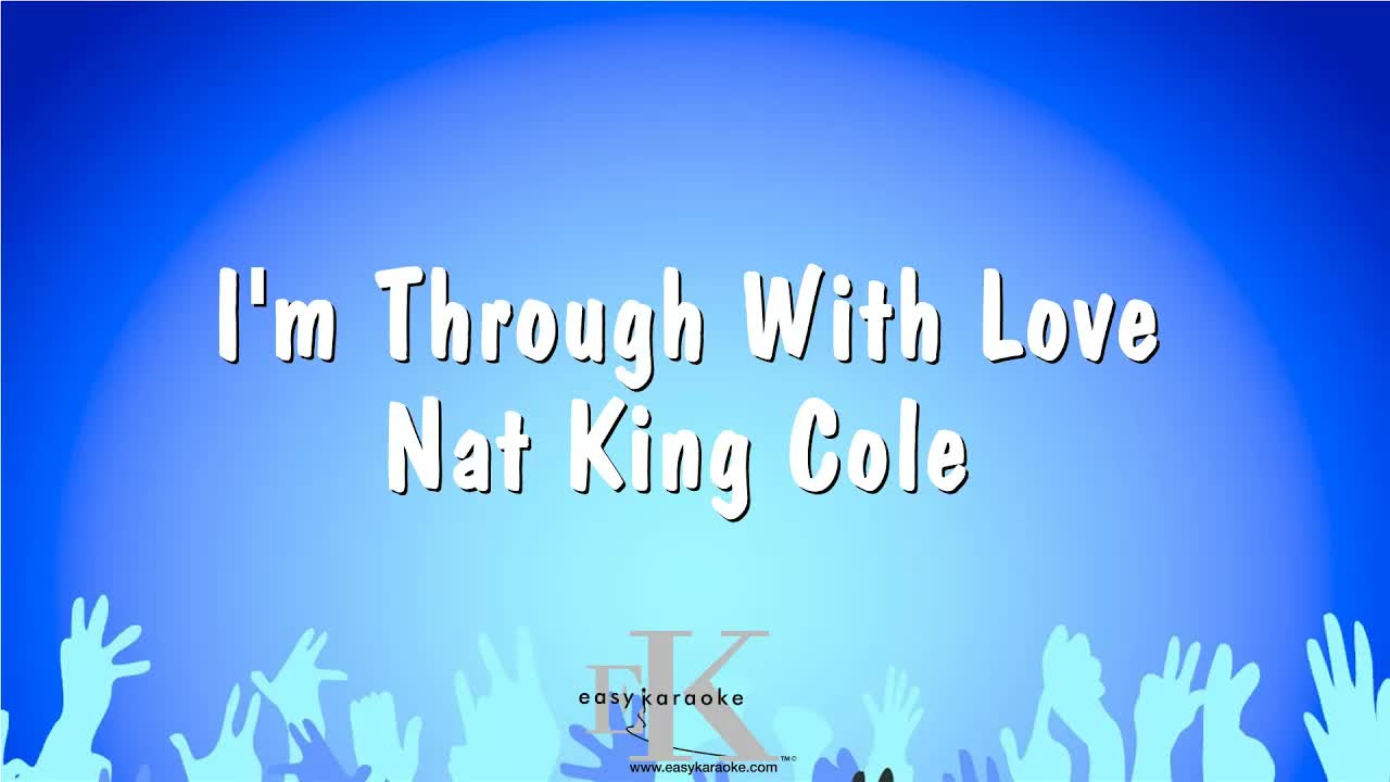 Nat King Cole - I'm Through With Love