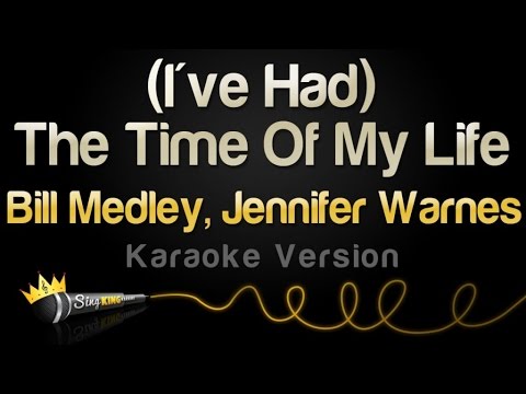 Bill Medley, Jennifer Warnes - (I've Had) The Time Of My Life