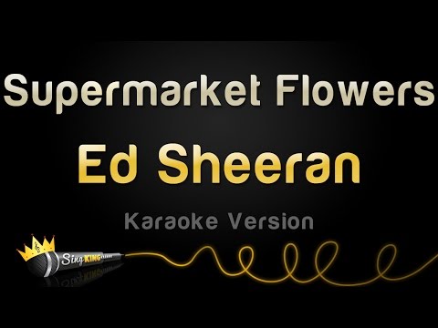 Ed Sheeran - Supermarket Flowers