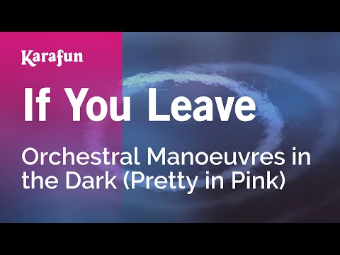 Orchestral Manoeuvres in the Dark (Pretty in Pink) - If You Leave