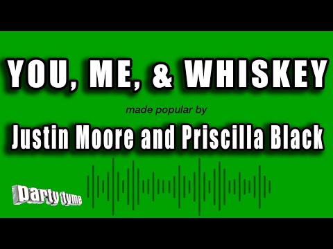 Justin Moore and Priscilla Black - You, Me, & Whiskey
