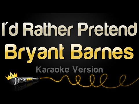 Bryant Barnes - I'd Rather Pretend