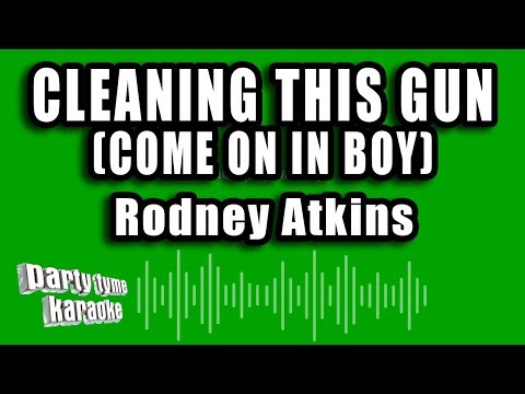 Rodney Atkins - Cleaning This Gun (Come On In Boy)