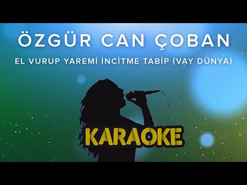 Özgür Can Çoban - El Vurup Yaremi İncitme Tabip (Vay Dünya)
