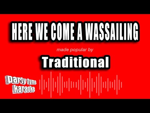 Traditional - Here We Come A Wassailing