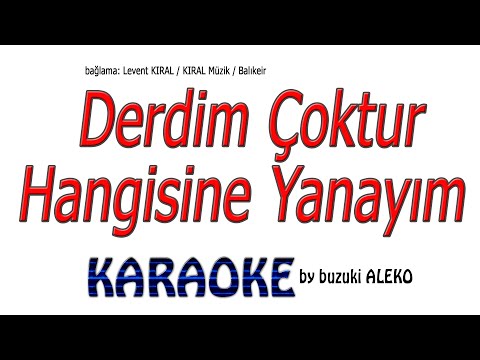 Derdim Çoktur Hangisine Yanayım