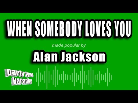 Alan Jackson - When Somebody Loves You