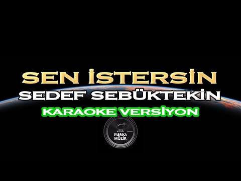 Sedef Sebüktekin Sen İstersin